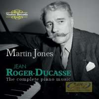 Roger-Ducasse: Complete Piano Music